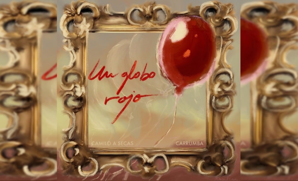 “UN GLOBO ROJO”: EL HOMENAJE DE CAMILO A SECAS A CARRUMBA
