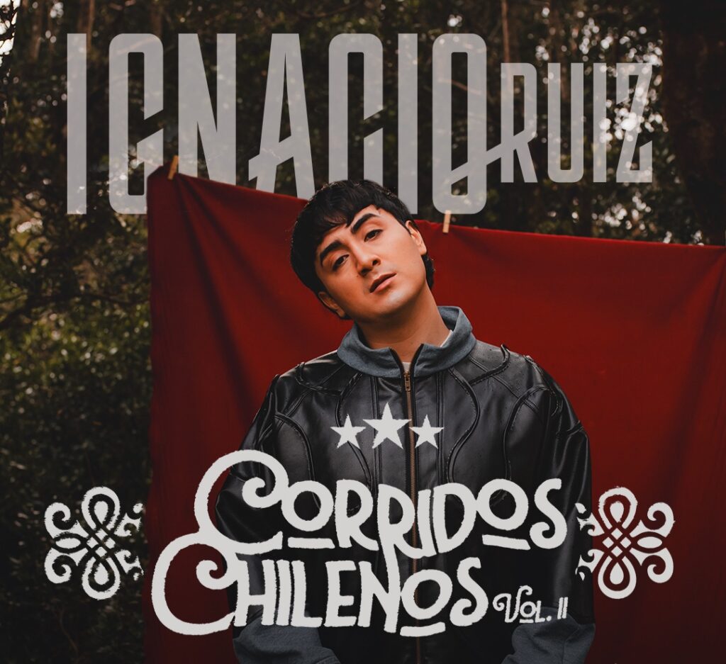 IGNACIO RUIZ Y SU “CORRIDOS CHILENOS VOL. 2” CON + 500K DE REPRODUCCIONES PARTEN AL SUR DE CHILE Y BUENOS AIRES