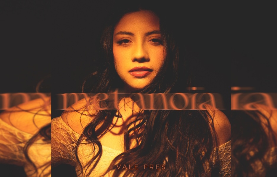 METANOIA”: EL ÁLBUM DEBUT DE VALE FRES VIENE CON COLABORACIÓN JUNTO A ELEVEN 1.1